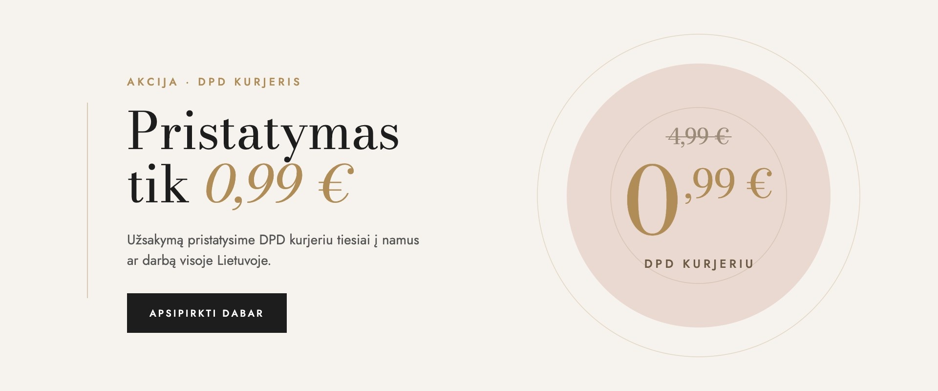 Akcija! Pristatymas DPD kurjeriu tik 0,99 €