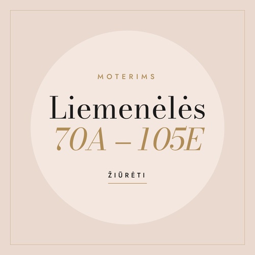 Liemenėlės nuo 70A iki 105E